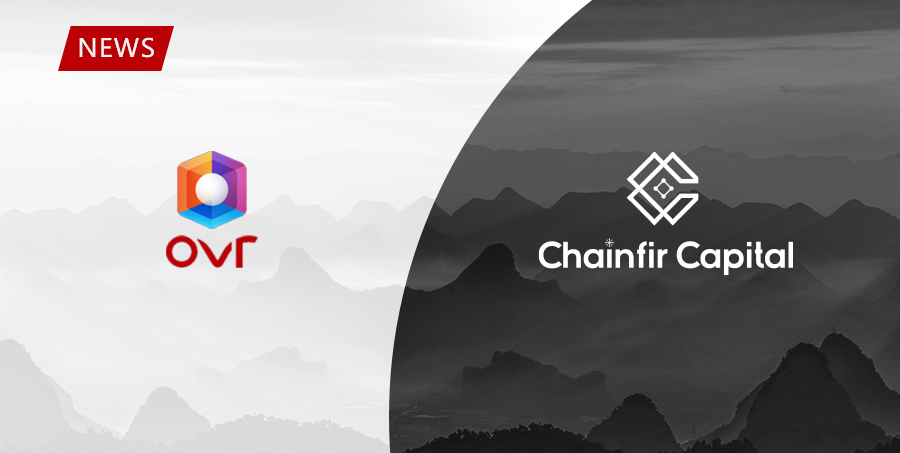 Chainfir Capital 宣布投资全球首个 AR 开源平台 OVR